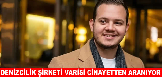 Denizcilik devinin varisi Alaattin Kadayıfçıoğlu cinayetten aranıyor