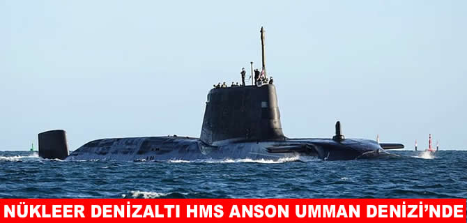 İngiliz donanmasına ait nükleer denizaltı Arap Denizi’ne ulaştı