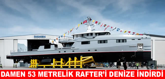 Damen,  Rafter destek gemisini denize indirdi