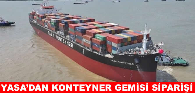 YASA Denizcilik’ten 2 konteyner gemisi siparişi