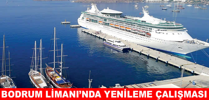 Bodrum Limanı baştan aşağı modernize ediliyor