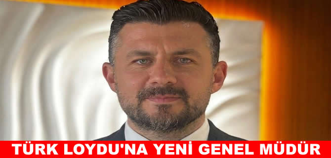 Türk Loydu’na yeni genel müdür