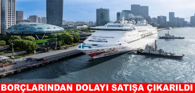 Cruises şirketinin gemileri borçlarından dolayı satışa çıkarıldı