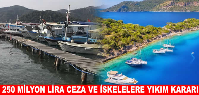 Göcek'de iskelelere yıkım kararı: 250 milyon ceza