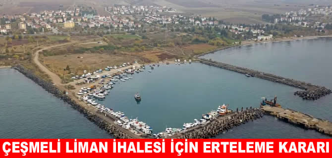 ÖİB’den Çeşmeli liman ihalesi için erteleme kararı