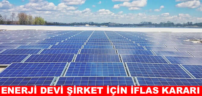 Enerji devi firma için iflas kararı verildi