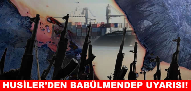 Dünya yeni bir krizle karşı karşıya: Husiler Babülmendep’i tehdit ediyor