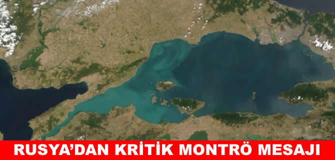 Rusya’dan Boğazlar ve Montrö mesajı
