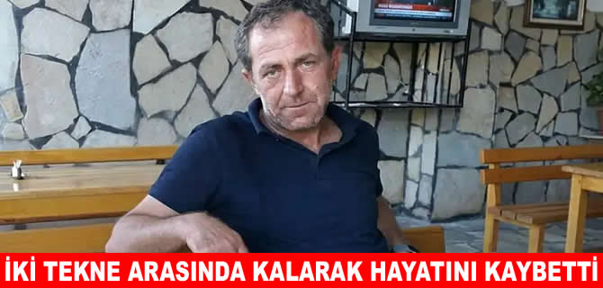 Tekneler arasında sıkışan işçi hayatını kaybetti