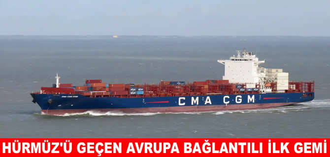 CMA CGM Kribi Hürmüz'den geçen ilk Avrupa bağlantılı gemi oldu
