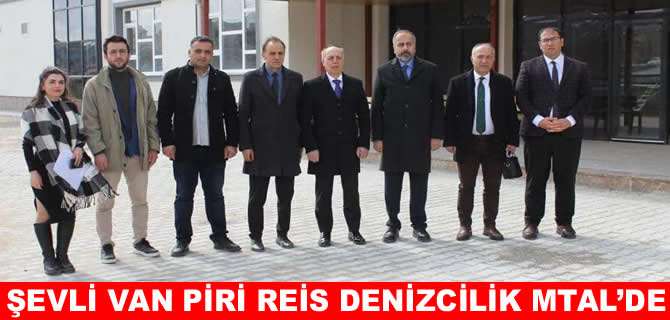 Şevli’den Van Piri Reis Denizcilik MTAL’e ziyaret