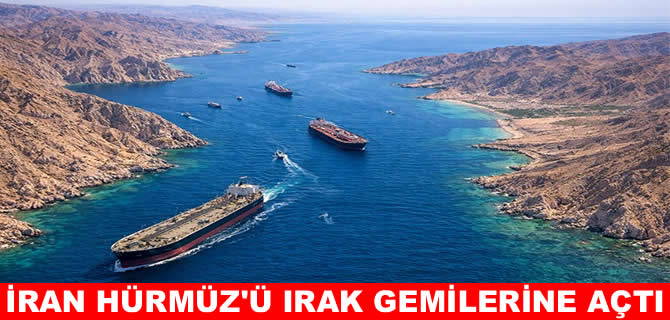 İran Hürmüz'ün kapılarını Irak gemilerine açtı