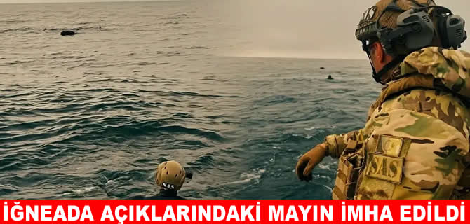 İğneada açıklarında tespit edilen mayın imha edildi