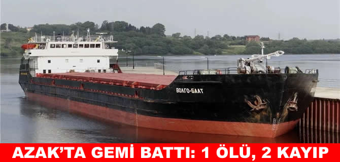 Azak Denizi’nde gemi battı: 1 ölü, 2 kayıp