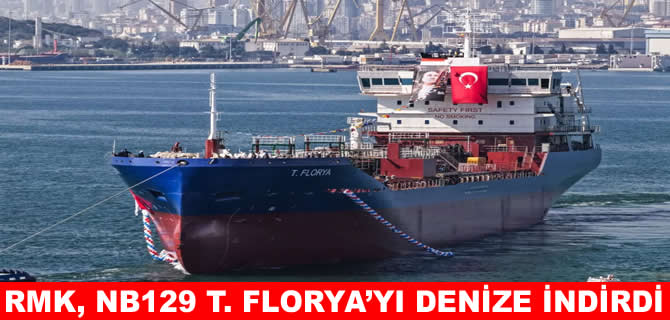 RMK, Ditaş’ın yeni nesil tankeri T. Florya’yı denize indirdi