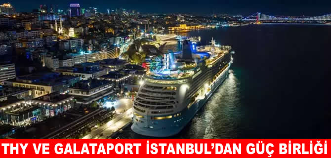 THY ve Galataport İstanbul, Seatrade Cruise Global’e birlikte katılacak