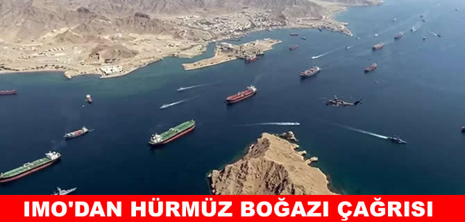 IMO'dan Hürmüz Boğazı çağrısı: Güvenli geçiş garanti altına alınsın