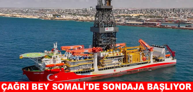 Çağrı Bey sondaj gemisi Somali'ye ulaştı
