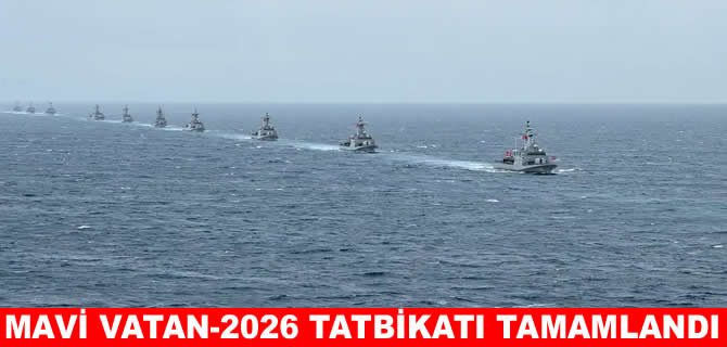 Mavi Vatan-2026 Tatbikatı tamamlandı
