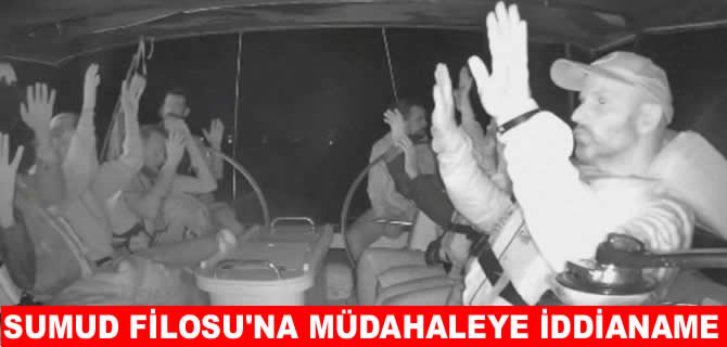 Sumud Filosu'na müdahaleye iddianame!