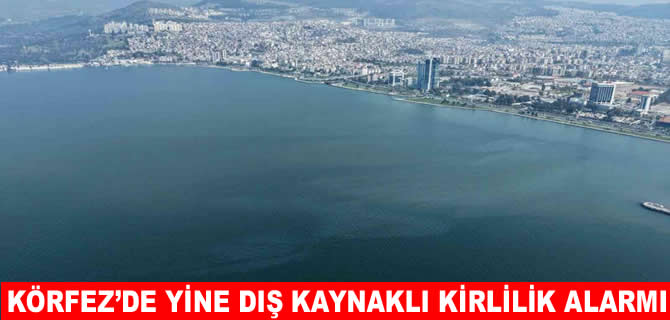 İzmir Körfezi’nde dokuzuncu kez dış kaynaklı kirlilik alarmı