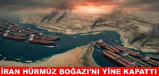 İran Hürmüz Boğazı’nı gemi geçişlerine yine kapattı