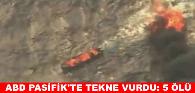 ABD'den Doğu Pasifik'te tekne saldırısı: 5 ölü