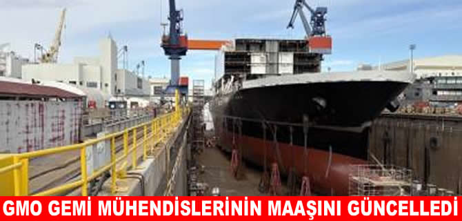 GMO yeni mezun gemi mühendislerinin maaşını güncelledi