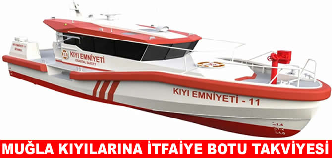 Muğla kıyılarına yeni deniz itfaiye botları geliyor