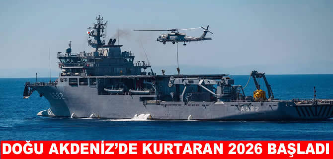 Doğu Akdeniz'de KURTARAN 2026 tatbikatı başladı