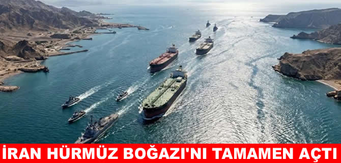 İran Hürmüz Boğazı'nı tamamen açtı