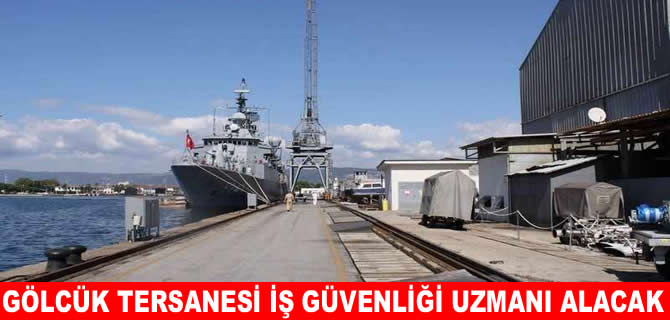 Gölcük Tersanesi iş güvenliği uzmanı alacak