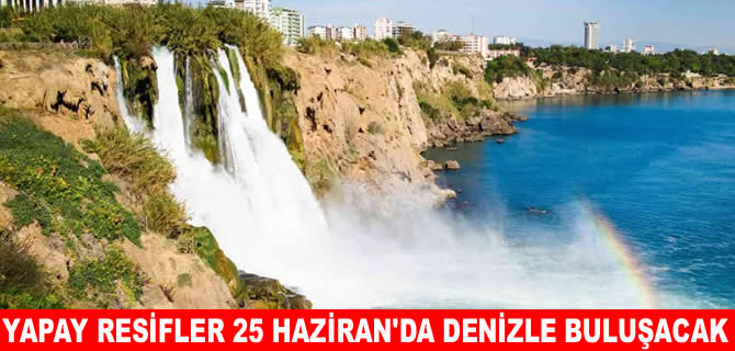 Antalya’da yapay resifler 25 Haziran'da denizle buluşacak