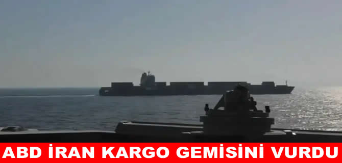 ABD, İran kargo gemisini vurdu: İran'dan misilleme gecikmedi