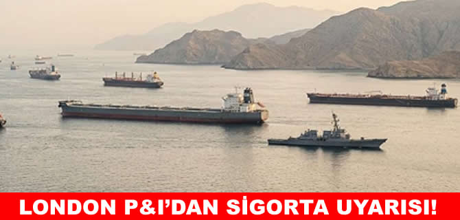 London P&I Kulübü’nden gemi sahiplerine sigorta uyarısı