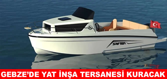 Safter Marin Gebze'de yat inşa tersanesi kuracak