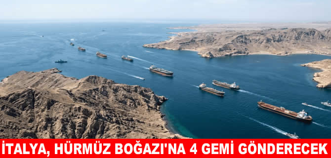 İtalya, Hürmüz Boğazı için harekete geçti : 4 gemi gönderecek