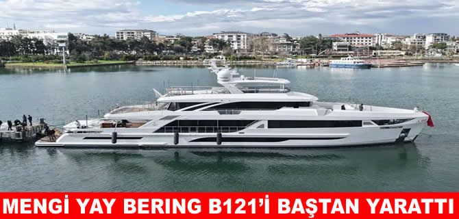 Mengi Yay, Bering B121 yatı adeta yeniden inşa etti