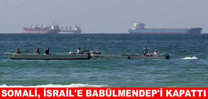 Somali, Babülmendep Boğazı’nı İsrail gemilerine kapattı