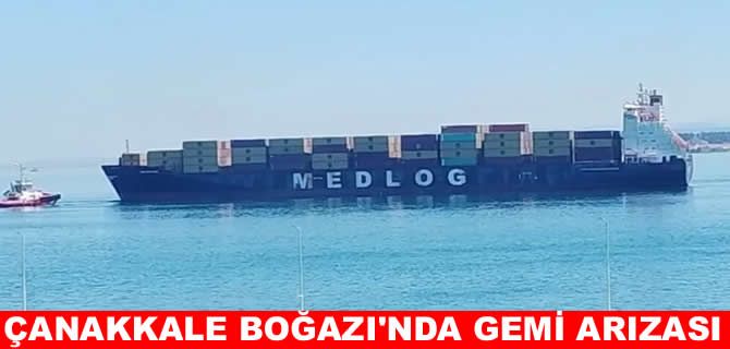 Çanakkale Boğazı'nda arızalanan gemi deniz trafiğini tıkadı