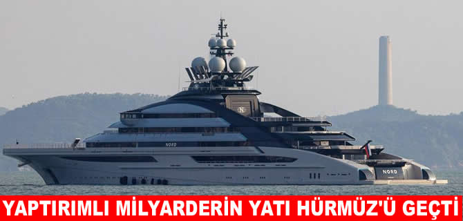 Yaptırım listesindeki Rus milyarderin süper yatı Hürmüz'den geçti
