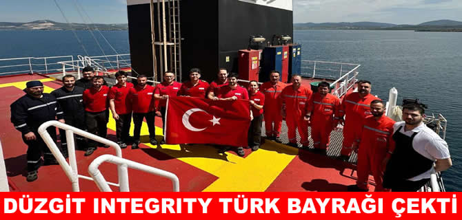 Düzgit Integrity Türk Bayrağı'na geçti