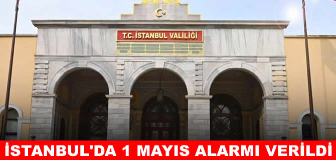 İstanbul'da 1 Mayıs alarmı: 4 ilçede yasak kararı alındı!