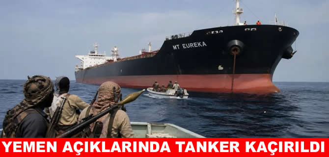 Yemen açıklarında petrol tankeri kaçırıldı