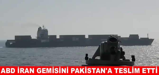 ABD el koyduğu İran gemisini Pakistan’a teslim etti