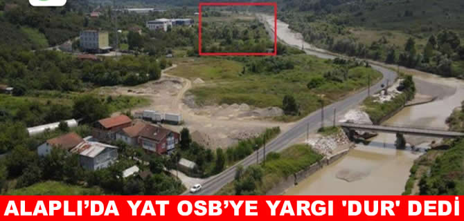 Alaplı'da yat OSB projesine yargı freni