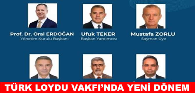 Türk Loydu Vakfı’nda görev dağılımı belli oldu