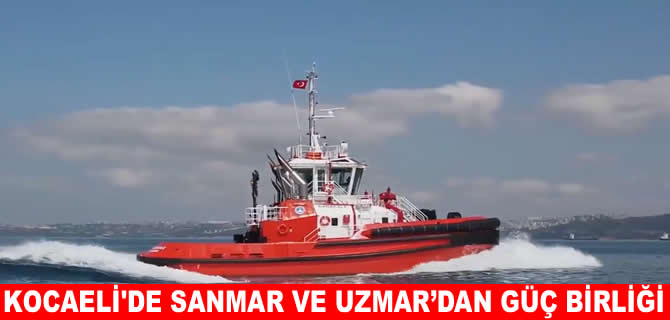 Sanmar ve Uzmar Kocaeli’de güç birliği yaptı