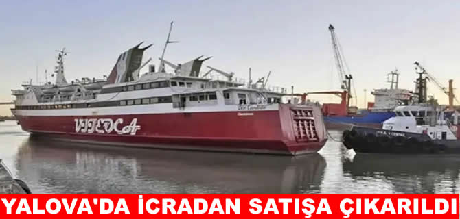 Yalova’da Ro-Ro gemisi icradan satışa çıkarıldı