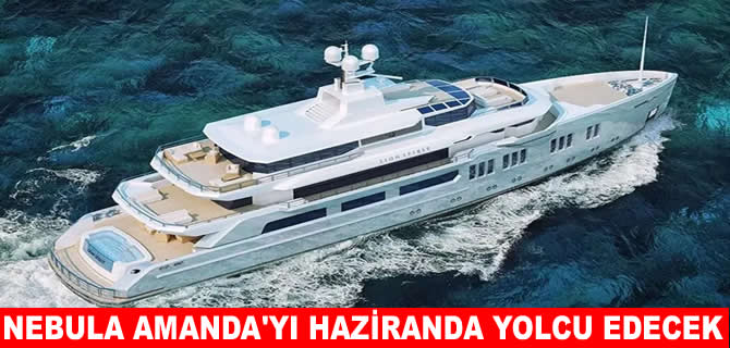 Nebula 58 metrelik Amanda’yı haziranda teslim edecek